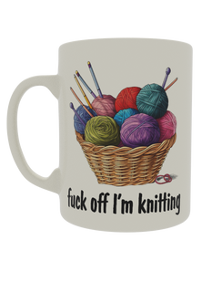 Fuck off i'm knitting