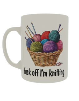 Fuck off i'm knitting