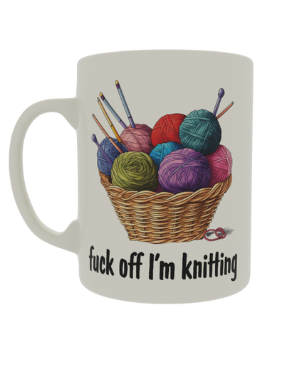 Fuck off i'm knitting