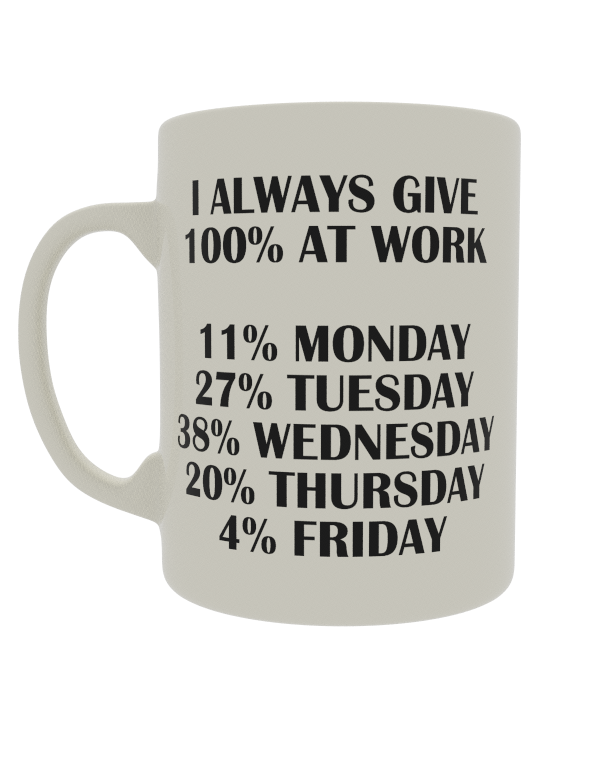 I Always give 100% at Work....