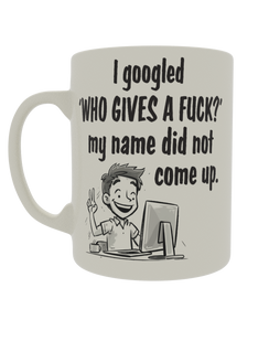 I googled ' who gives a fuck?' My name did not come up