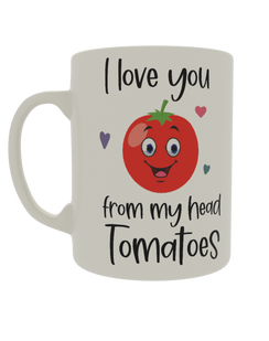 I love you from my head Tomatoes