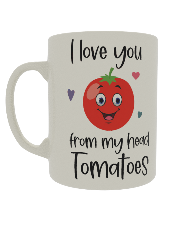 I love you from my head Tomatoes