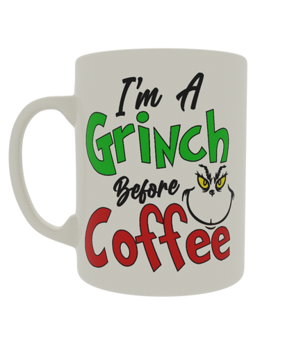 I'm a Grinch before Coffee