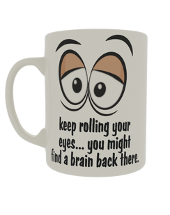 Keep rolling your eyes.... You might find a brain back there