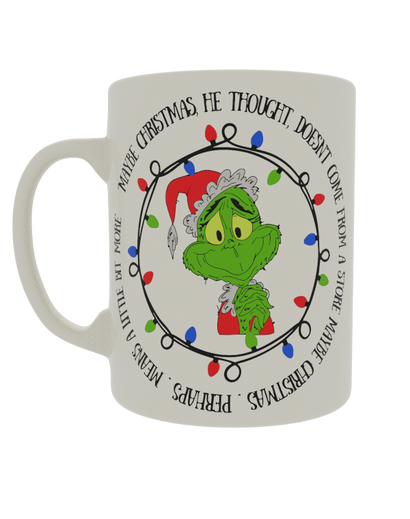 Maybe Christmas, he thought, doesn't come from a store maybe Christmas, perhaps, maybe a little bit more