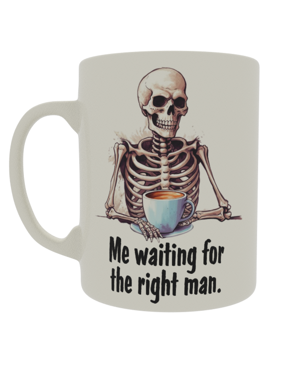 Me waiting for the right man