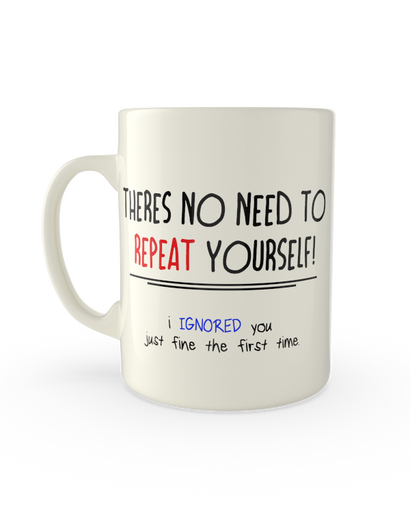 there's no need to repeat yourself, i ignored you just fine the first time