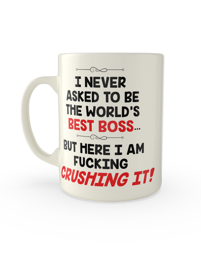 I never asked to be the world's best boss. But here i fucking am crushing it