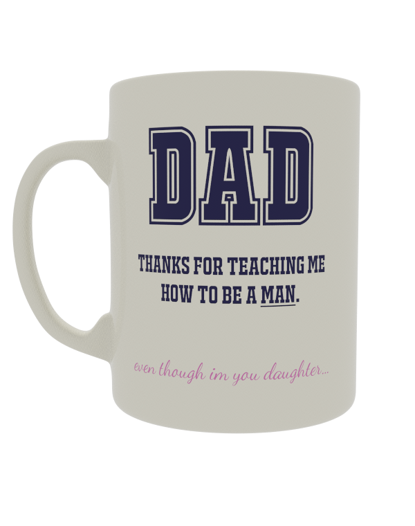Dad Thanks for teaching me how to be a man