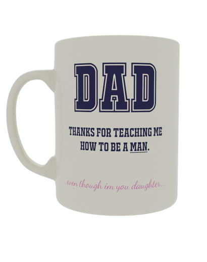 Dad Thanks for teaching me how to be a man