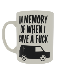 In Memory of when I gave a fuck