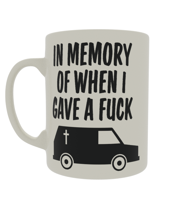 In Memory of when I gave a fuck