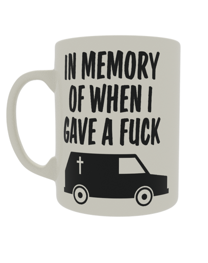 In Memory of when I gave a fuck