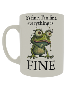 It's fine. I'm Fine. everything is FINE