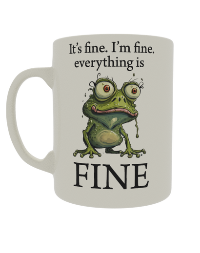 It's fine. I'm Fine. everything is FINE