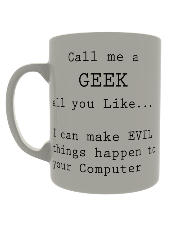 Call me a geek all you like... i can make evil things happen to your computer