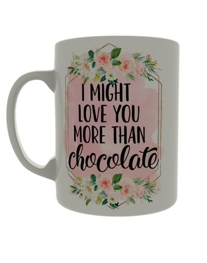 I might love you more than chocolate