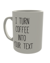 I turn coffee into
