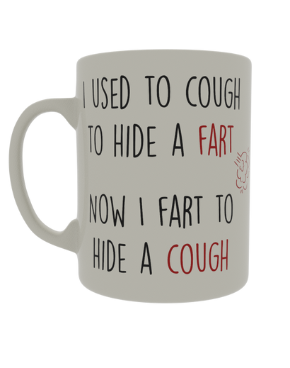 I used to cough to hide a fart, now I fart to hide a cough