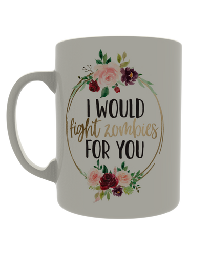 I would fight zombies for you