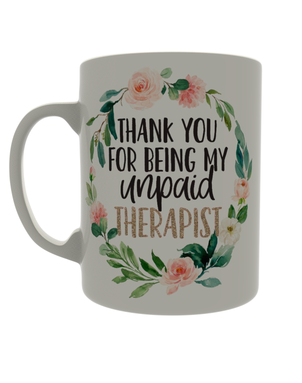 Thank you for being my unpaid therapist