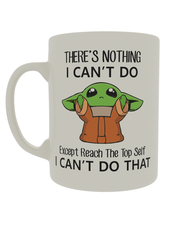 There's nothing I cant do, except reach the top shelf, I can't do that