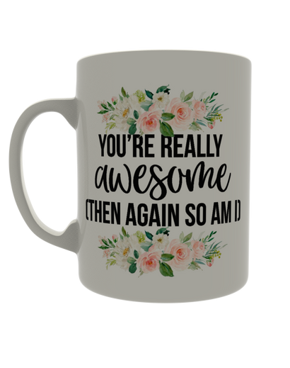 You are really awesome (Then again so am I)