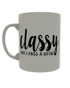 Classy but I cuss a little