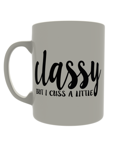 Classy but I cuss a little