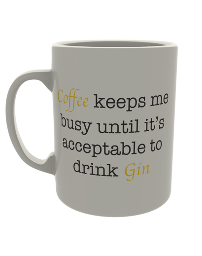 Coffee keeps me busy until it's acceptable to drink Gin