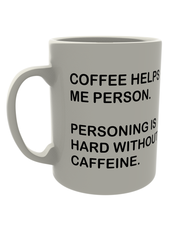 Coffee Helps me Person