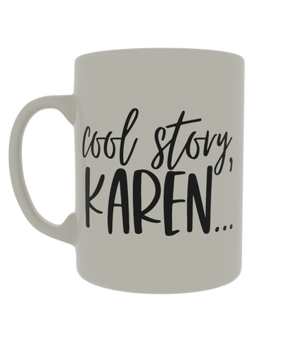 Cool story Karen...