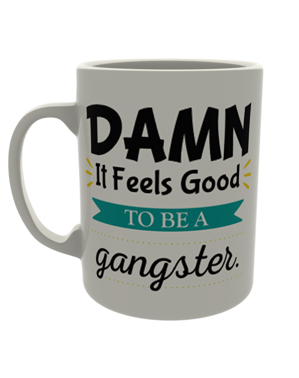 Dam it feels good to be a gangster
