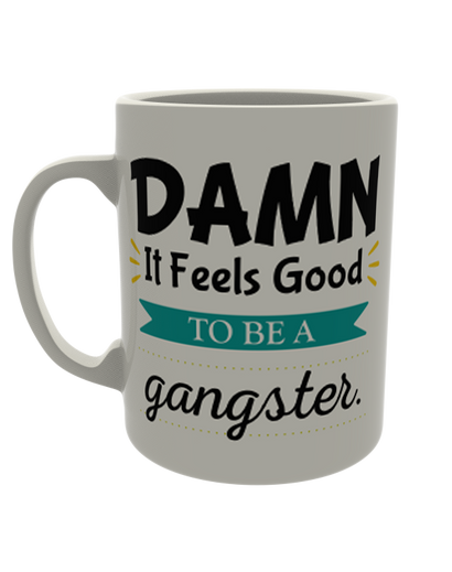 Dam it feels good to be a gangster
