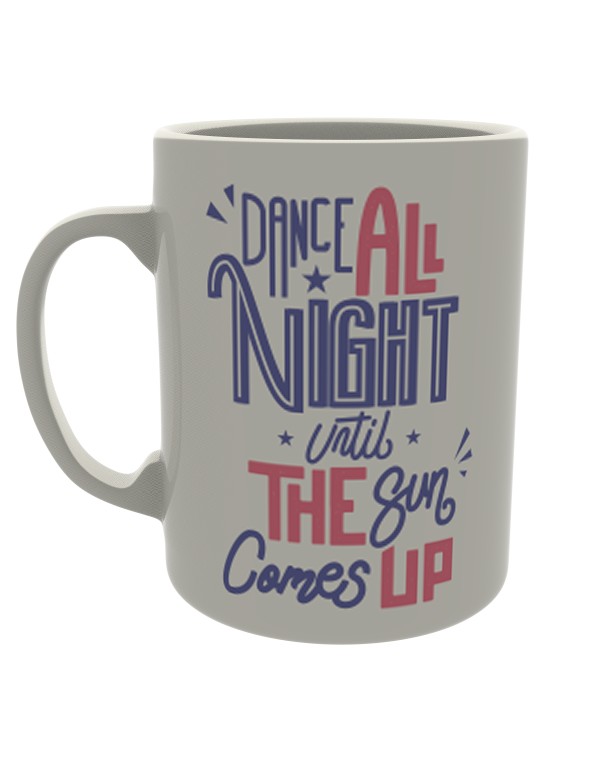 Dance all Night till the Sun Comes Up