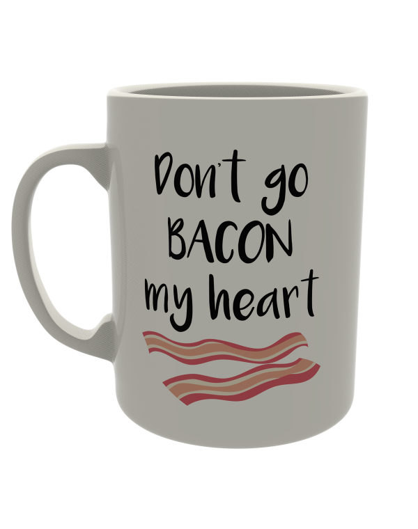 Don't go bacon my heart