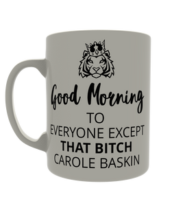 Good morning to everyone except that bitch Carole Baskin