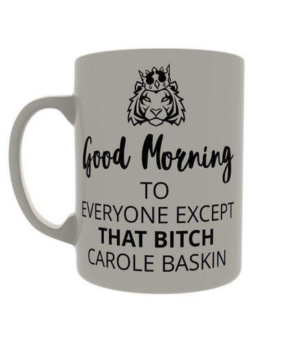 Good morning to everyone except that bitch Carole Baskin