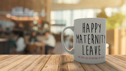 Happy maternity leave, some people will do anything for time off