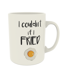I couldn't if I fried