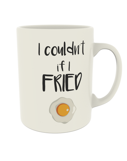 I couldn't if I fried