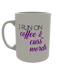 I Run on Coffee & Cuss Words