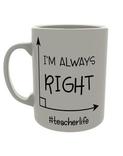 I'm always right - #teacherlife