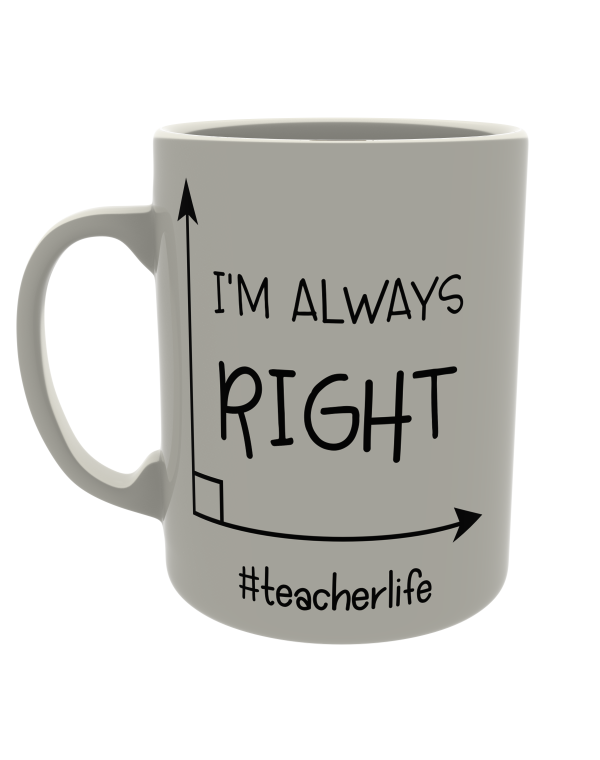 I'm always right - #teacherlife