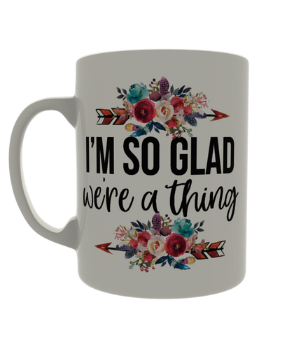 I'm so glad we're a thing!