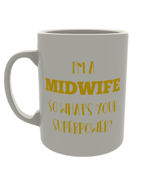 I'm a Midwife, What's Your Super Power?