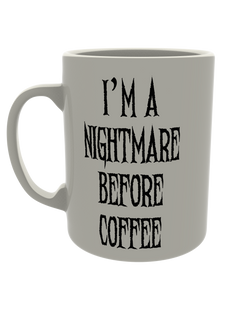 I'm a nightmare before coffee