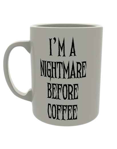 I'm a nightmare before coffee
