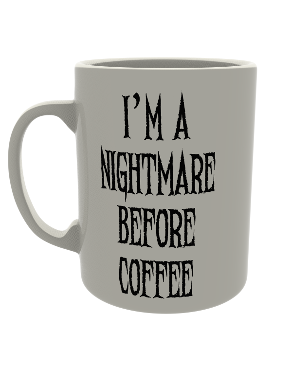 I'm a nightmare before coffee